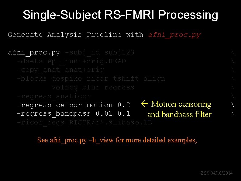 Single-Subject RS-FMRI Processing Generate Analysis Pipeline with afni_proc. py -subj_id subj 123 -dsets epi_run