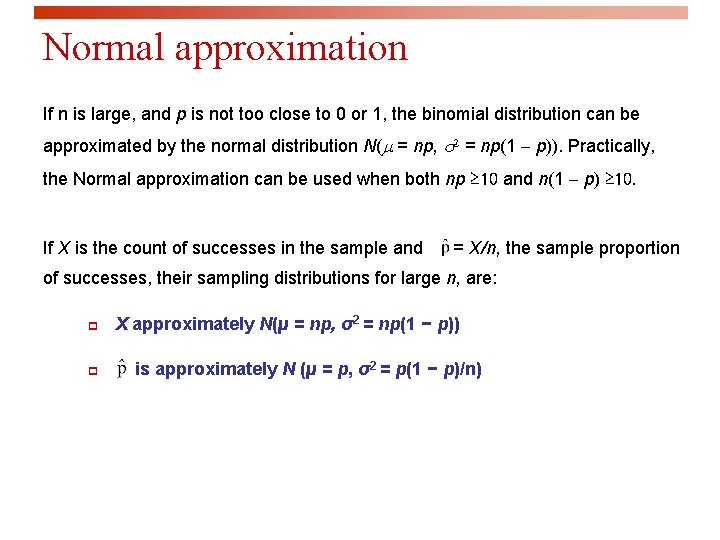 Normal approximation If n is large, and p is not too close to 0