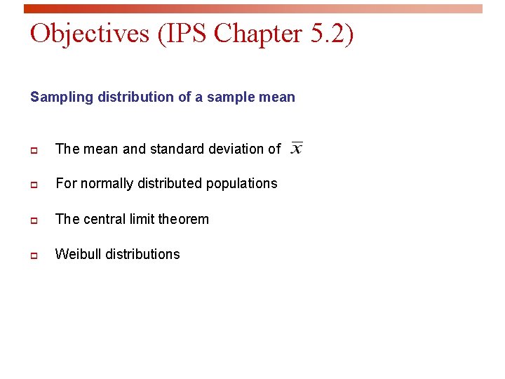 Objectives (IPS Chapter 5. 2) Sampling distribution of a sample mean p The mean