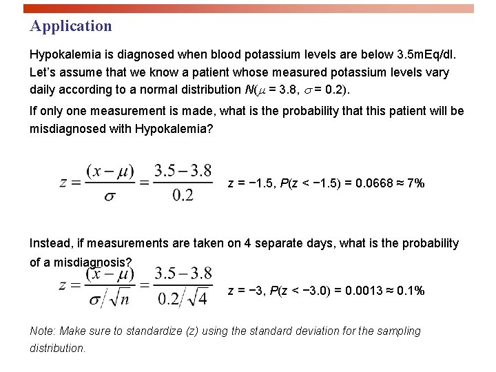 Application Hypokalemia is diagnosed when blood potassium levels are below 3. 5 m. Eq/dl.