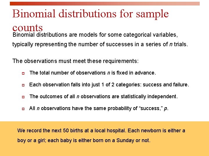 Binomial distributions for sample counts Binomial distributions are models for some categorical variables, typically