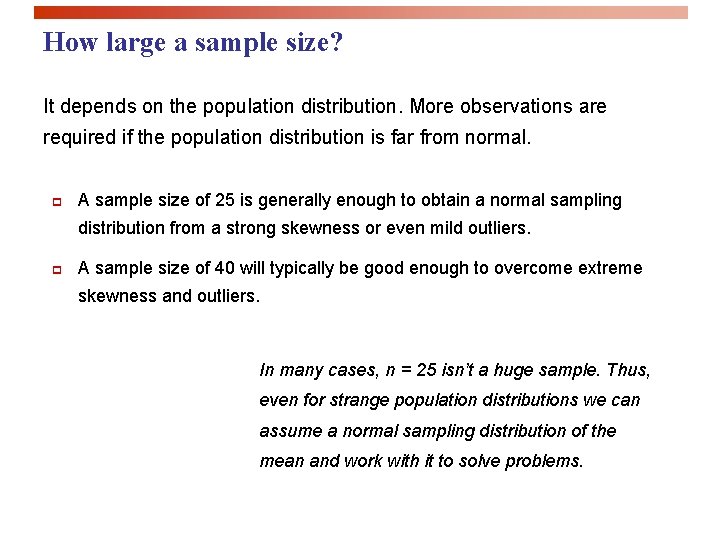 How large a sample size? It depends on the population distribution. More observations are
