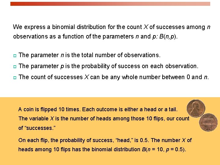 We express a binomial distribution for the count X of successes among n observations