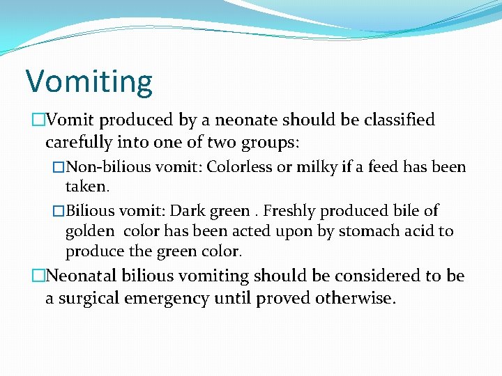 Vomiting �Vomit produced by a neonate should be classified carefully into one of two