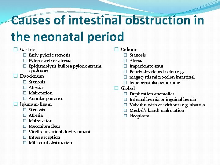 Causes of intestinal obstruction in the neonatal period � Gastric � Early pyloric stenosis