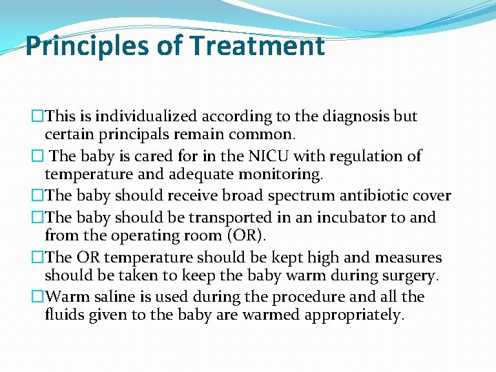 Principles of Treatment �This is individualized according to the diagnosis but certain principals remain