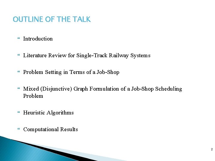 OUTLINE OF THE TALK Introduction Literature Review for Single-Track Railway Systems Problem Setting in