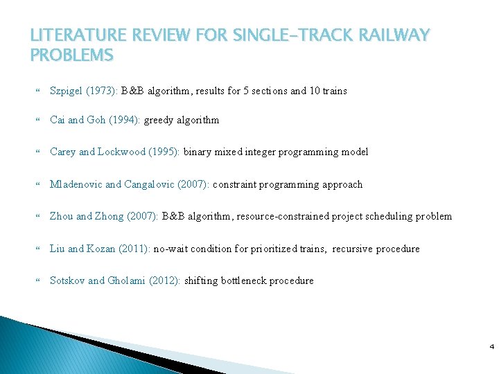LITERATURE REVIEW FOR SINGLE-TRACK RAILWAY PROBLEMS Szpigel (1973): B&B algorithm, results for 5 sections