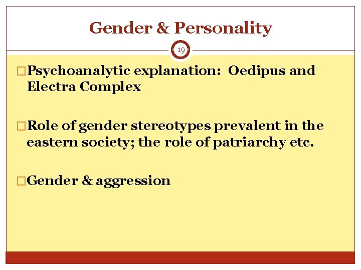 Gender & Personality 19 �Psychoanalytic explanation: Oedipus and Electra Complex �Role of gender stereotypes