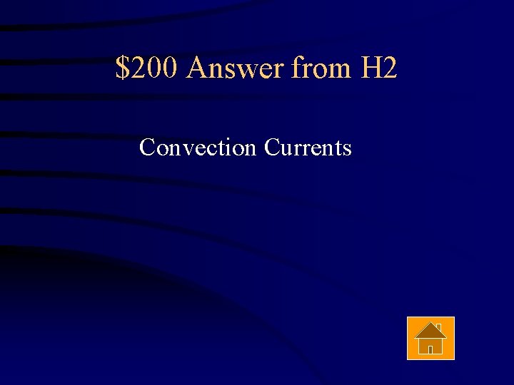 $200 Answer from H 2 Convection Currents 