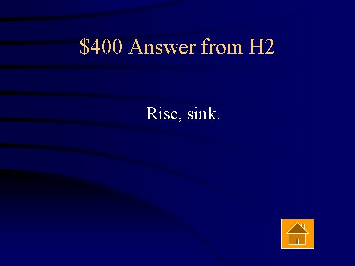 $400 Answer from H 2 Rise, sink. 