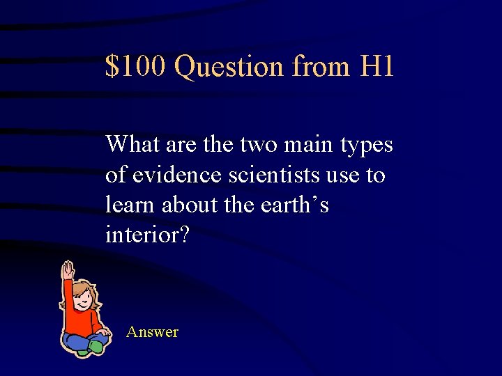 $100 Question from H 1 What are the two main types of evidence scientists