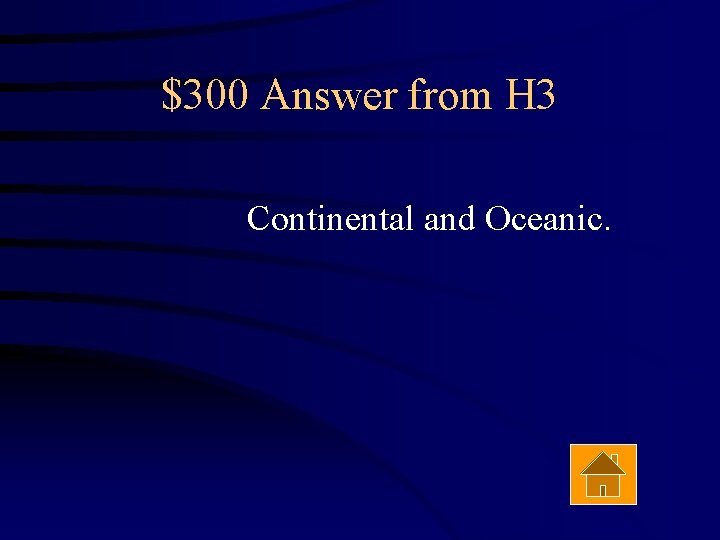 $300 Answer from H 3 Continental and Oceanic. 