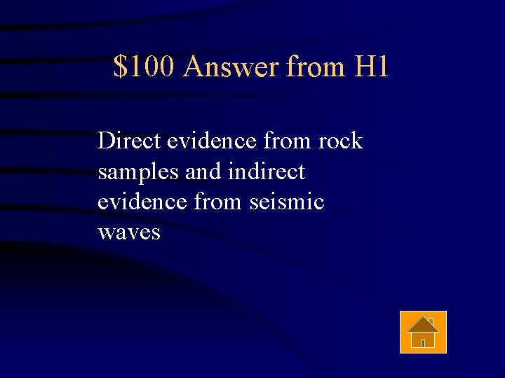 $100 Answer from H 1 Direct evidence from rock samples and indirect evidence from