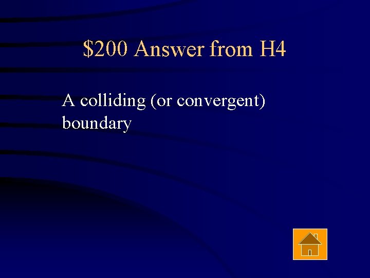 $200 Answer from H 4 A colliding (or convergent) boundary 