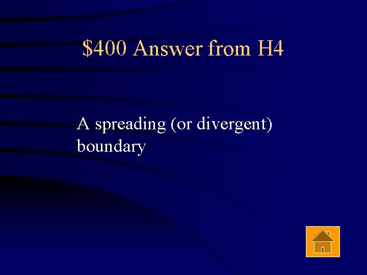 $400 Answer from H 4 A spreading (or divergent) boundary 