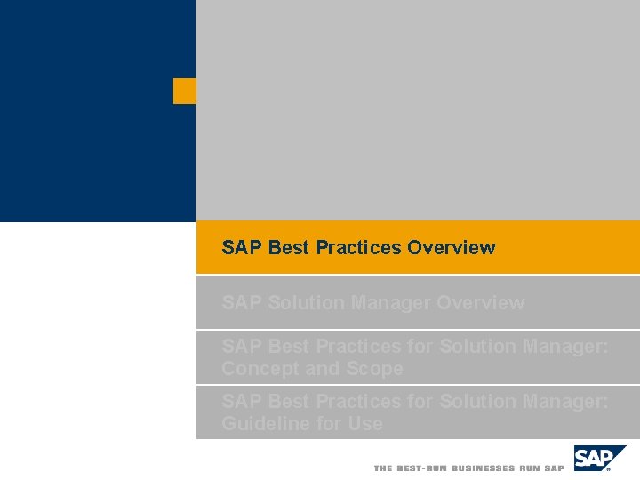 SAP Best Practices Overview SAP Solution Manager Overview SAP Best Practices for Solution Manager: