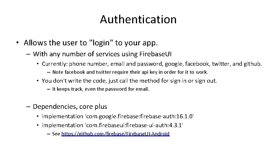 Authentication • Allows the user to "login" to your app. – With any number