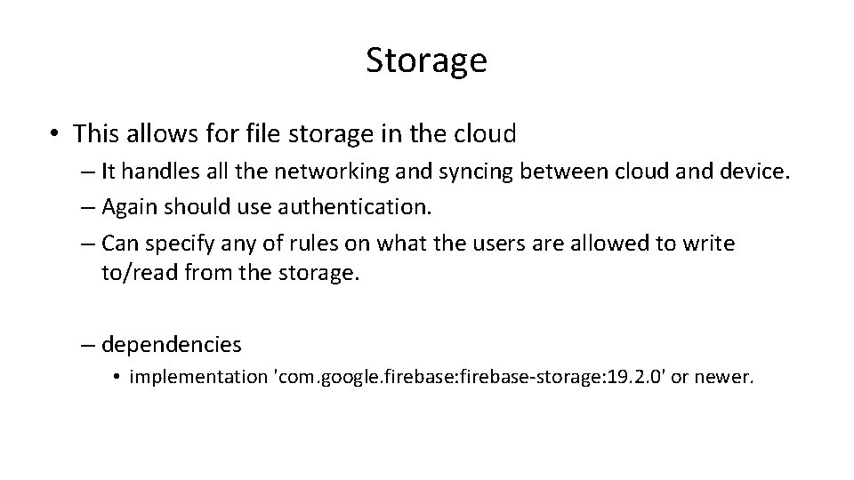 Storage • This allows for file storage in the cloud – It handles all