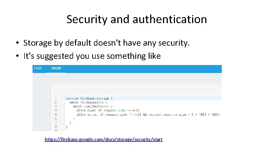Security and authentication • Storage by default doesn't have any security. • It's suggested