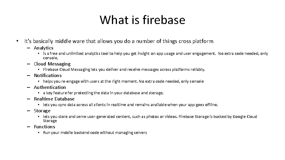 What is firebase • It's basically middle ware that allows you do a number