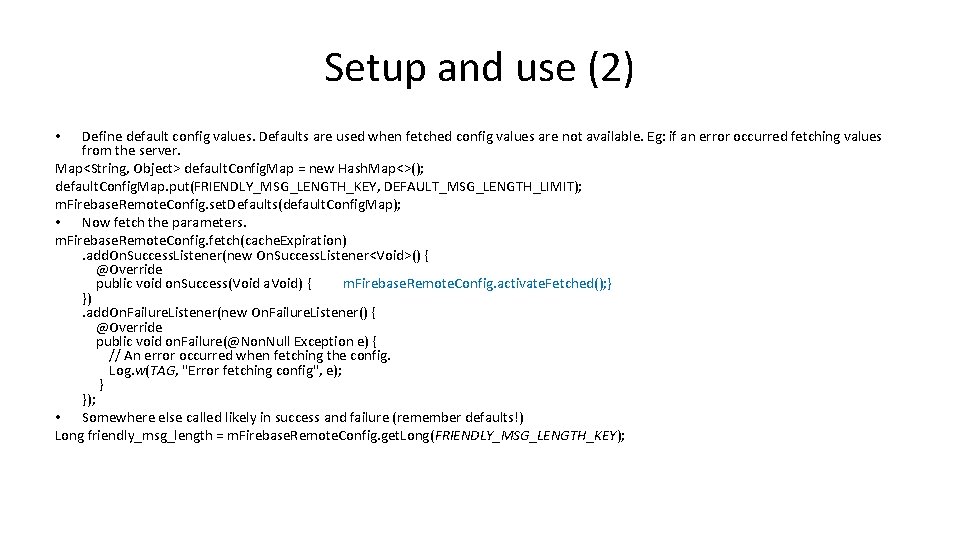 Setup and use (2) Define default config values. Defaults are used when fetched config