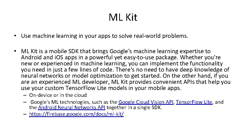 ML Kit • Use machine learning in your apps to solve real-world problems. •