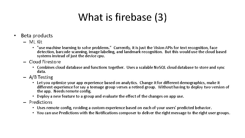 What is firebase (3) • Beta products – ML Kit • "use machine learning