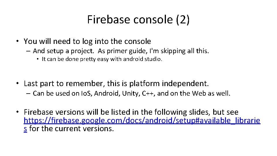 Firebase console (2) • You will need to log into the console – And