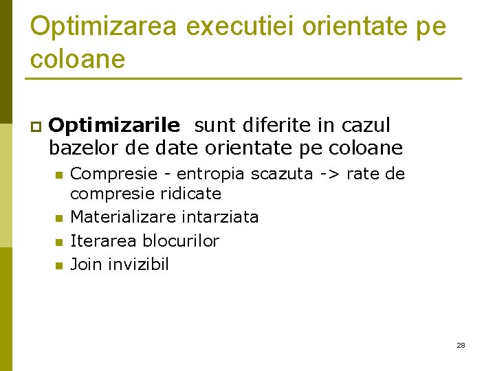 Optimizarea executiei orientate pe coloane p Optimizarile sunt diferite in cazul bazelor de date