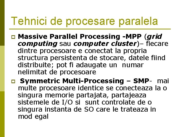 Tehnici de procesare paralela p p Massive Parallel Processing -MPP (grid computing sau computer