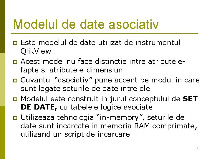 Modelul de date asociativ p p p Este modelul de date utilizat de instrumentul