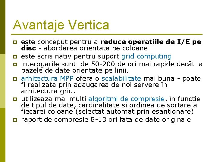 Avantaje Vertica p p p este conceput pentru a reduce operatiile de I/E pe