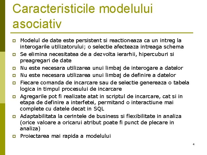 Caracteristicile modelului asociativ p p p p Modelul de date este persistent si reactioneaza