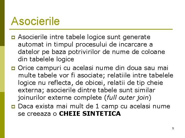 Asocierile p p p Asocierile intre tabele logice sunt generate automat in timpul procesului