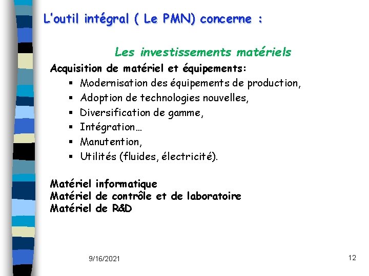 L’outil intégral ( Le PMN) concerne : Les investissements matériels Acquisition de matériel et