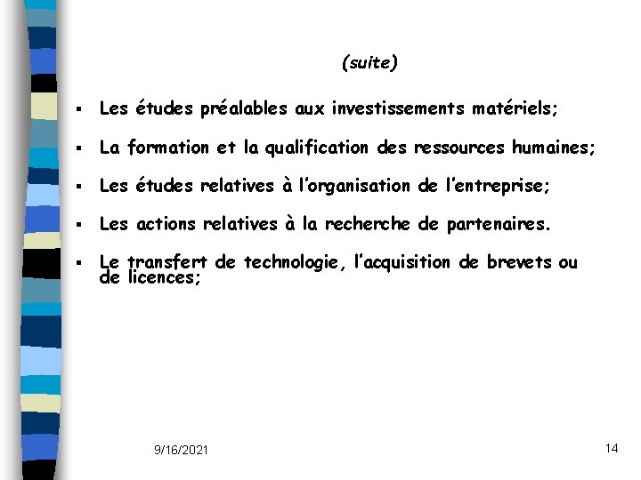 (suite) § Les études préalables aux investissements matériels; § La formation et la qualification