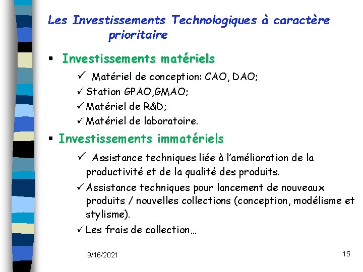 Les Investissements Technologiques à caractère prioritaire § Investissements matériels ü Matériel de conception: CAO,