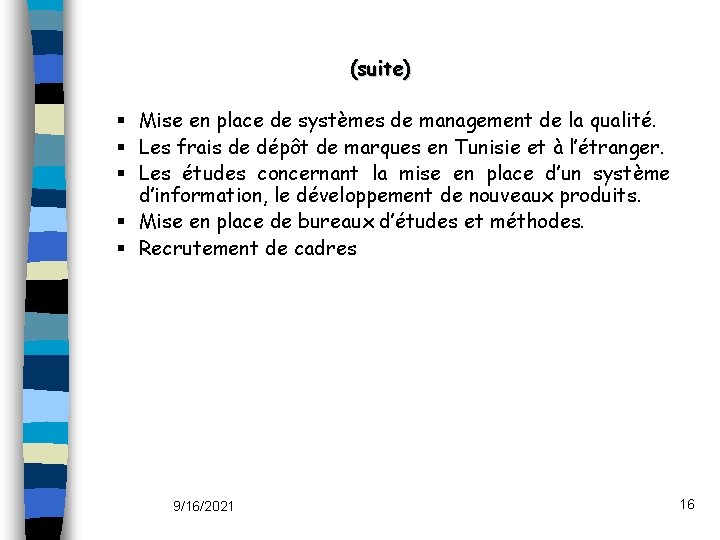 (suite) § Mise en place de systèmes de management de la qualité. § Les