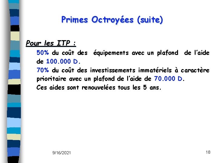 Primes Octroyées (suite) Pour les ITP : 50% du coût des équipements avec un