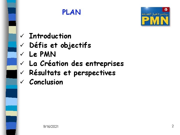PLAN ü ü ü Introduction Défis et objectifs Le PMN La Création des entreprises