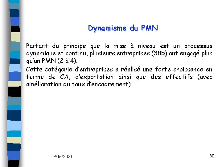 Dynamisme du PMN Partant du principe que la mise à niveau est un processus