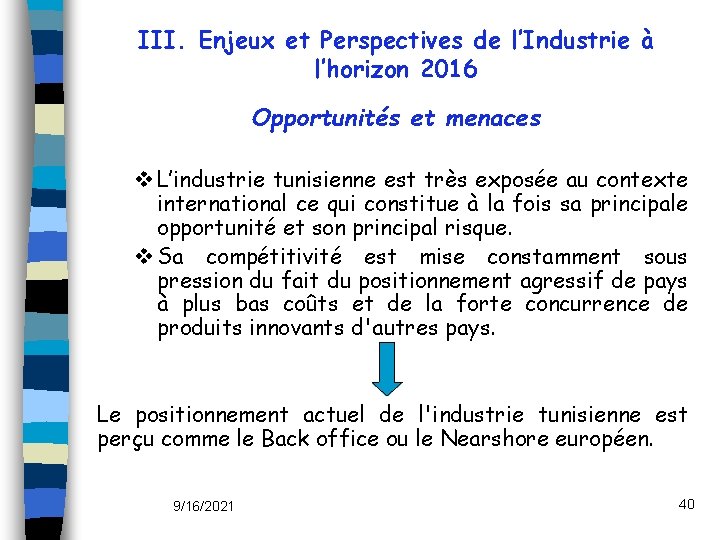 III. Enjeux et Perspectives de l’Industrie à l’horizon 2016 Opportunités et menaces v L’industrie