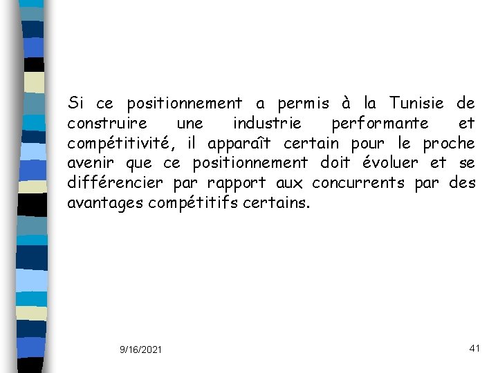 Si ce positionnement a permis à la Tunisie de construire une industrie performante et