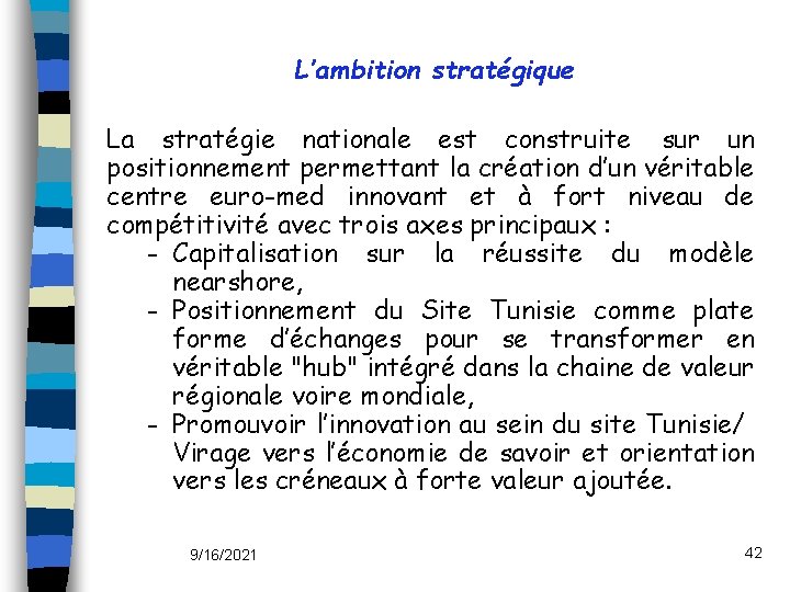 L’ambition stratégique La stratégie nationale est construite sur un positionnement permettant la création d’un
