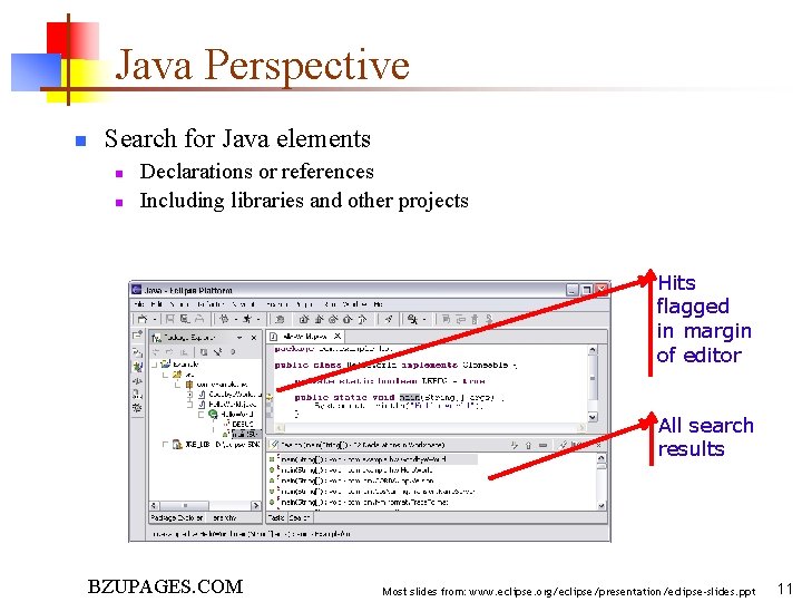 Java Perspective n Search for Java elements n n Declarations or references Including libraries