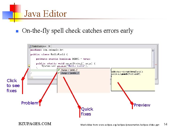 Java Editor n On-the-fly spell check catches errors early Click to see fixes Problem