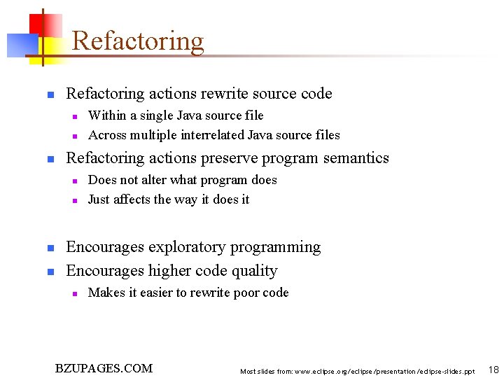 Refactoring n Refactoring actions rewrite source code n n n Refactoring actions preserve program