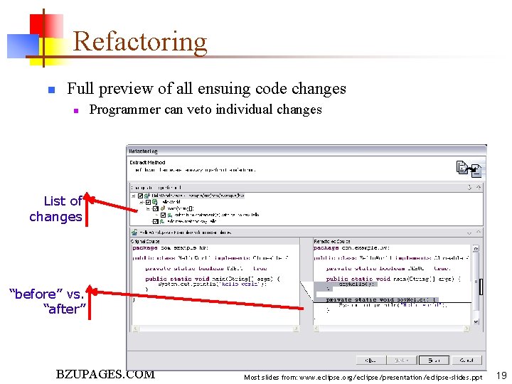 Refactoring n Full preview of all ensuing code changes n Programmer can veto individual