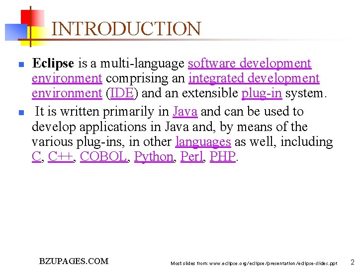 INTRODUCTION n n Eclipse is a multi-language software development environment comprising an integrated development